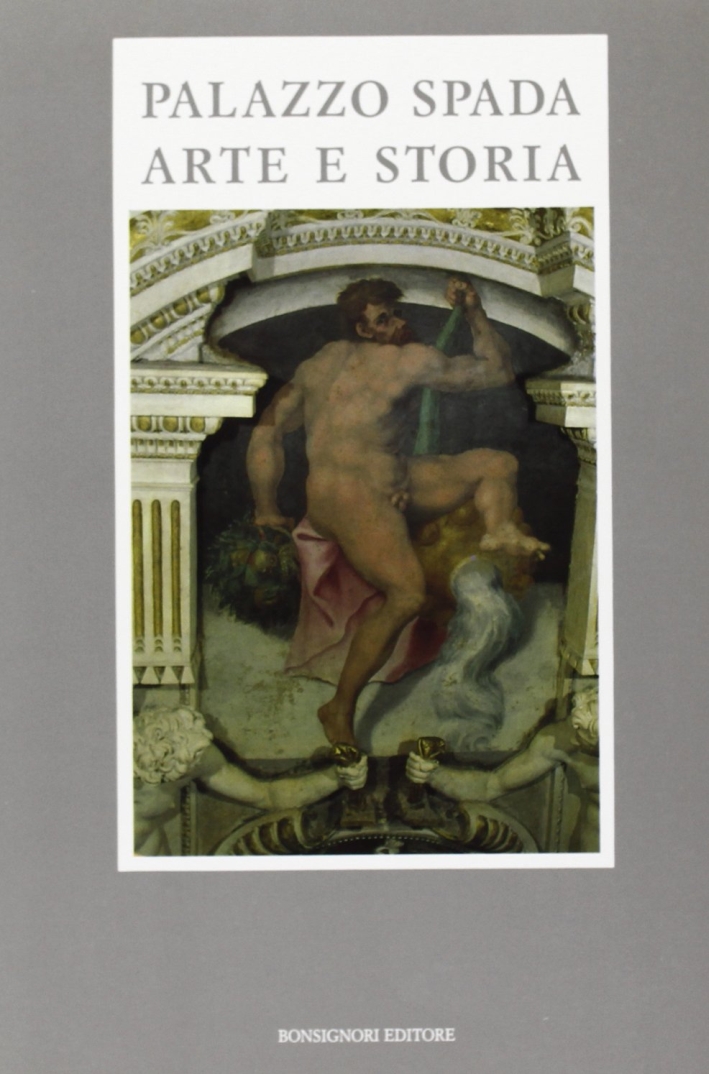 Palazzo Spada. Arte e storia Palazzo Spada. Arte e storia