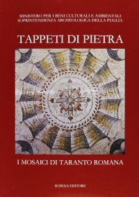 Tappeti di Pietra. I Mosaici di Taranto Romana