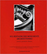 Sul Restauro dei Monumenti Architettonici. Concetti, Operatività, Didattica