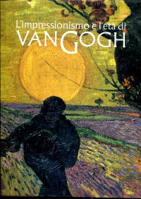 L'impressionismo e l'età di Van Gogh