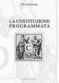La Costituzione programmata. Origini strutturali e culturali della Costituzione europea, del processo d'integrazione sovranazionale e della pianificazione sociale
