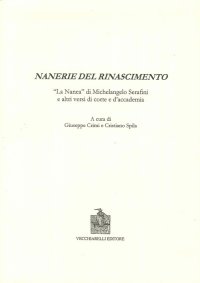 Nanerie del Rinascimento. La "Nanea" di Michelangelo Serafini e altri Versi di Corte e d'Accademia