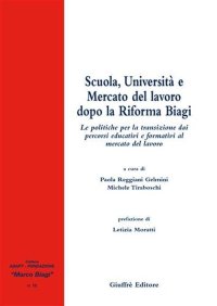 Scuola, università e mercato del lavoro dopo la riforma Biagi. Le politiche per la transizione dai percorsi educativi e formativi al mercato del lavoro