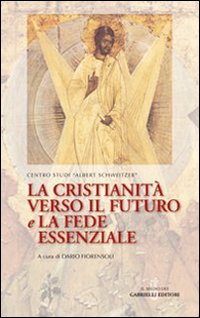 La cristianità verso il futuro e la fede essenziale La cristianità verso il futuro e la fede essenziale
