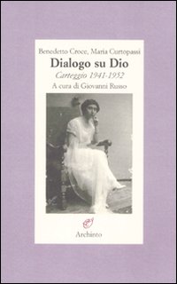 Dialogo su Dio. Carteggio 1941-1952 Dialogo su Dio. Carteggio 1941-1952