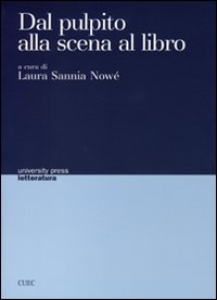 Dal pulpito alla scena al libro. Trasfigurazioni di codici e dibattito ideologico fra 1500 e 1700 in Inghilterra, Italia e Francia Dal pulpito alla scena al libro. Trasfigurazioni di codici e dibattito ideologico fra 1500 e 1700 in Inghilterra, Italia e Francia
