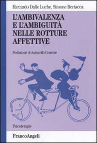 L'ambivalenza e l'ambiguità nelle rotture affettive L'ambivalenza e l'ambiguità nelle rotture affettive