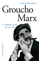 Groucho Marx. Le battute erano la sua vita Groucho Marx. Le battute erano la sua vita