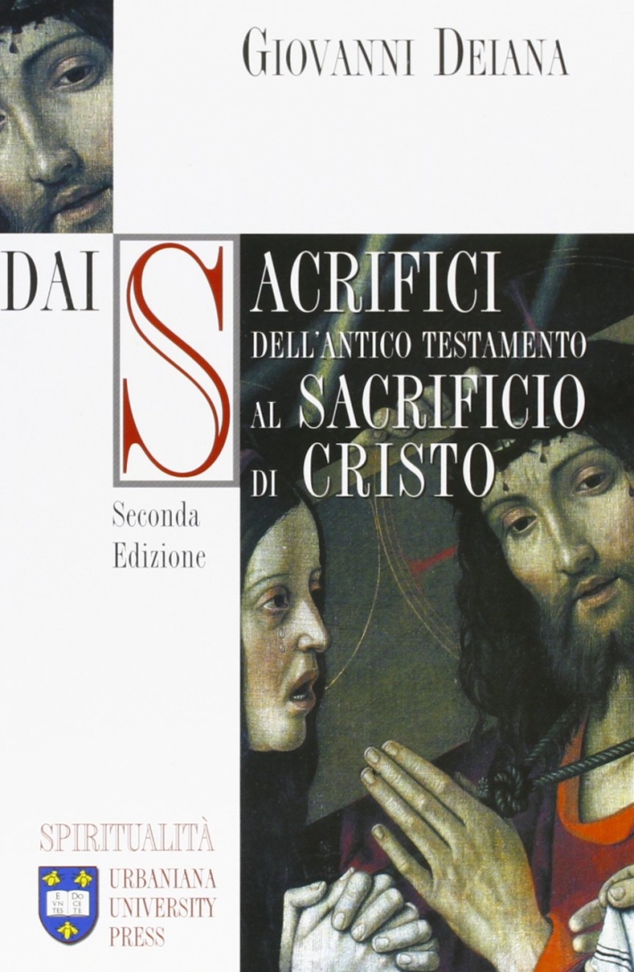 Dai sacrifici dell'antico Testamento al sacrificio di Cristo Dai sacrifici dell'antico Testamento al sacrificio di Cristo