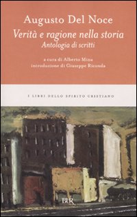 Verità e ragione nella storia. Antologia di scritti Verità e ragione nella storia. Antologia di scritti
