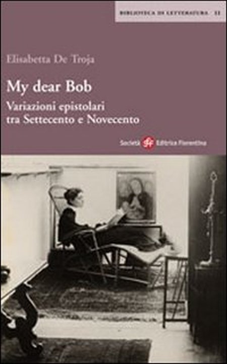 My dear Bob. Variazioni epistolari tra Settecento e Novecento My dear Bob. Variazioni epistolari tra Settecento e Novecento