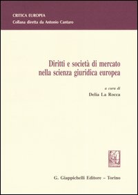 Diritti e società di mercato nella scienza giuridica europea Diritti e società di mercato nella scienza giuridica europea