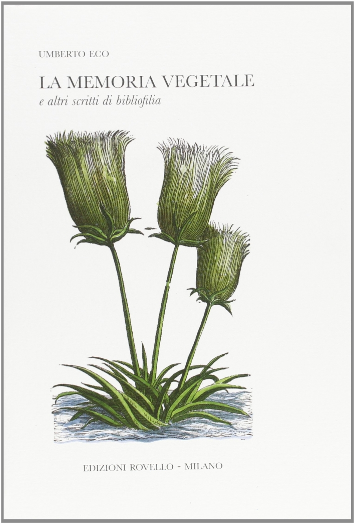 La memoria vegetale e altri scritti di bibliofilia La memoria vegetale e altri scritti di bibliofilia