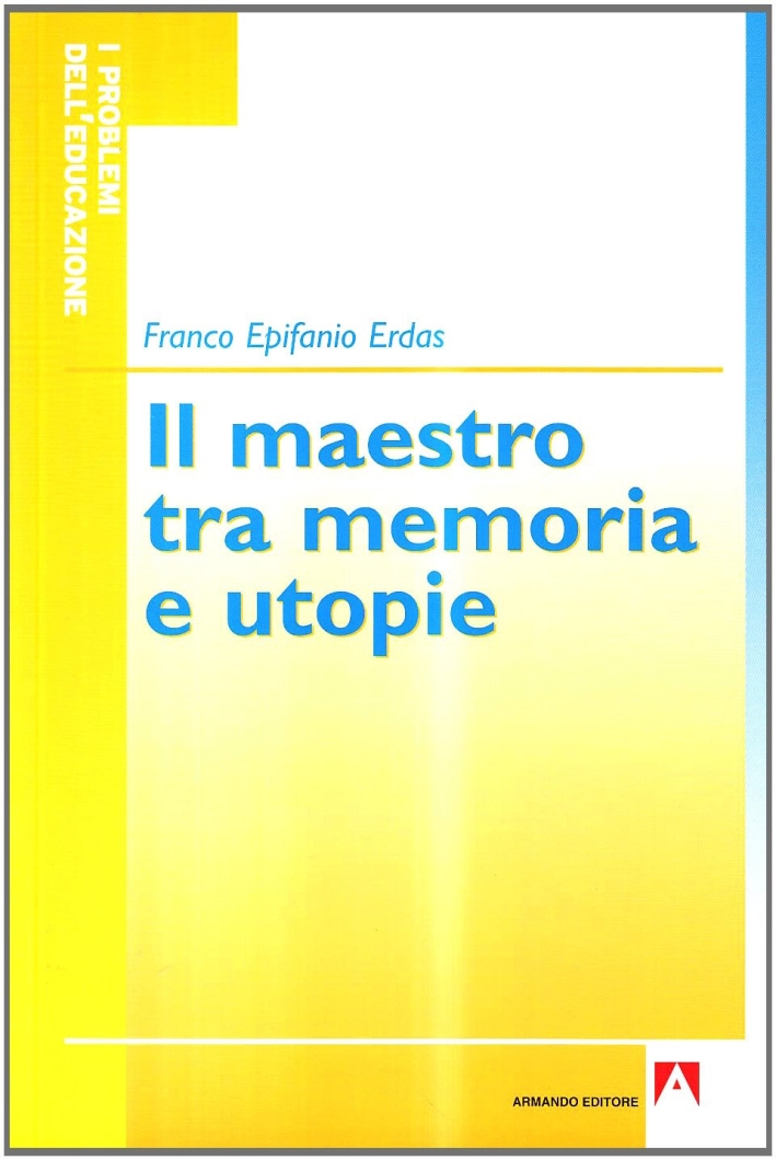 Il maestro tra memorie e utopie Il maestro tra memorie e utopie