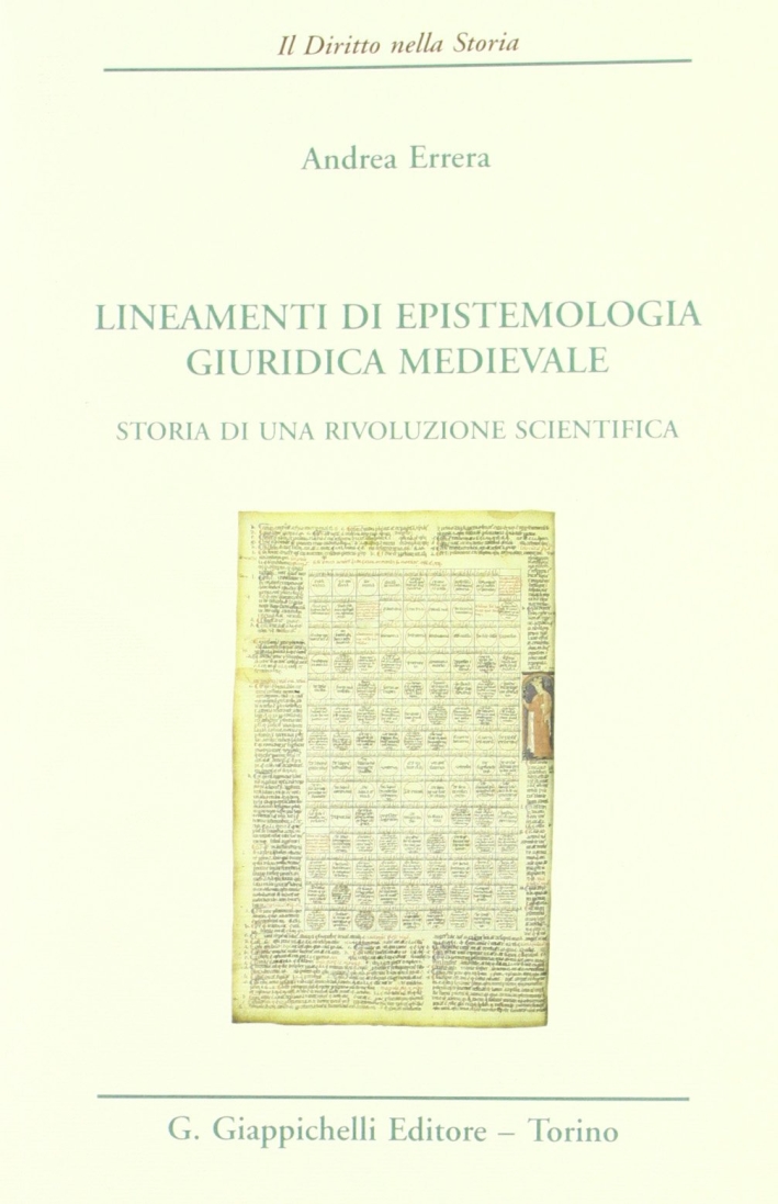 Lineamenti di epistemologia giuridica medievale. Storia di una rivoluzione scientifica. Lineamenti di epistemologia giuridica medievale. Storia di una rivoluzione scientifica.