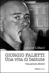 Giorgio Faletti. Una Vita di Battute Giorgio Faletti. Una Vita di Battute