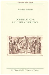 Codificazione e cultura giuridica Codificazione e cultura giuridica