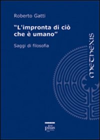 L'impronta di ciò che è umano. Saggi di filosofia L'impronta di ciò che è umano. Saggi di filosofia