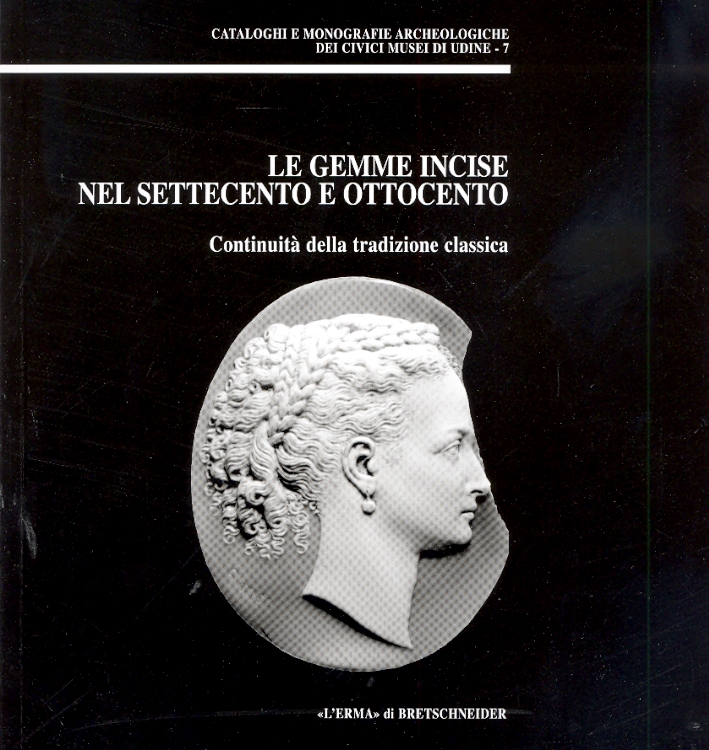 Le gemme incise nel Settecento e Ottocento. Continuità della tradizione classica Le gemme incise nel Settecento e Ottocento. Continuità della tradizione classica