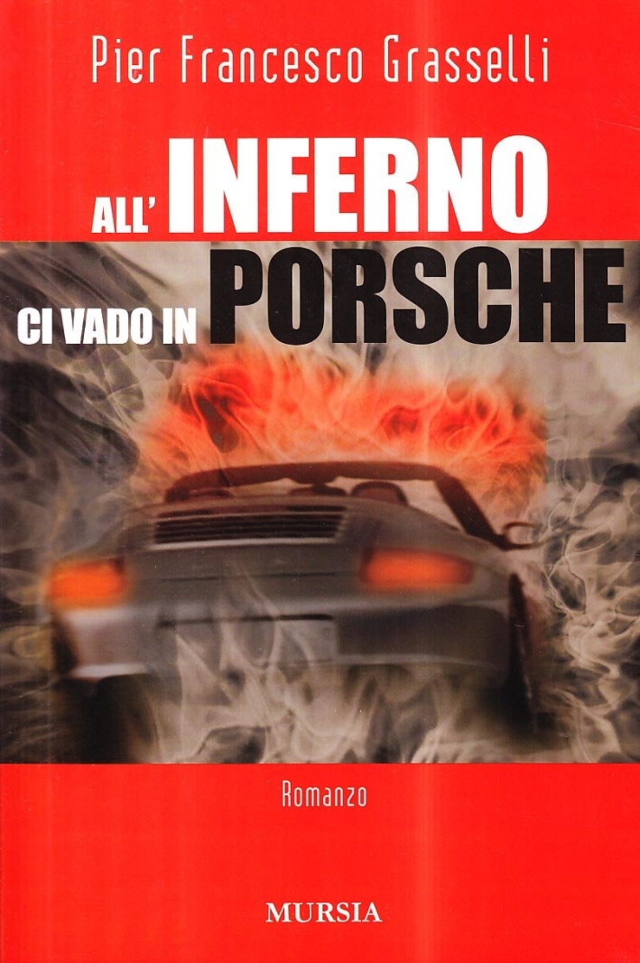 All'inferno ci vado in Porsche All'inferno ci vado in Porsche
