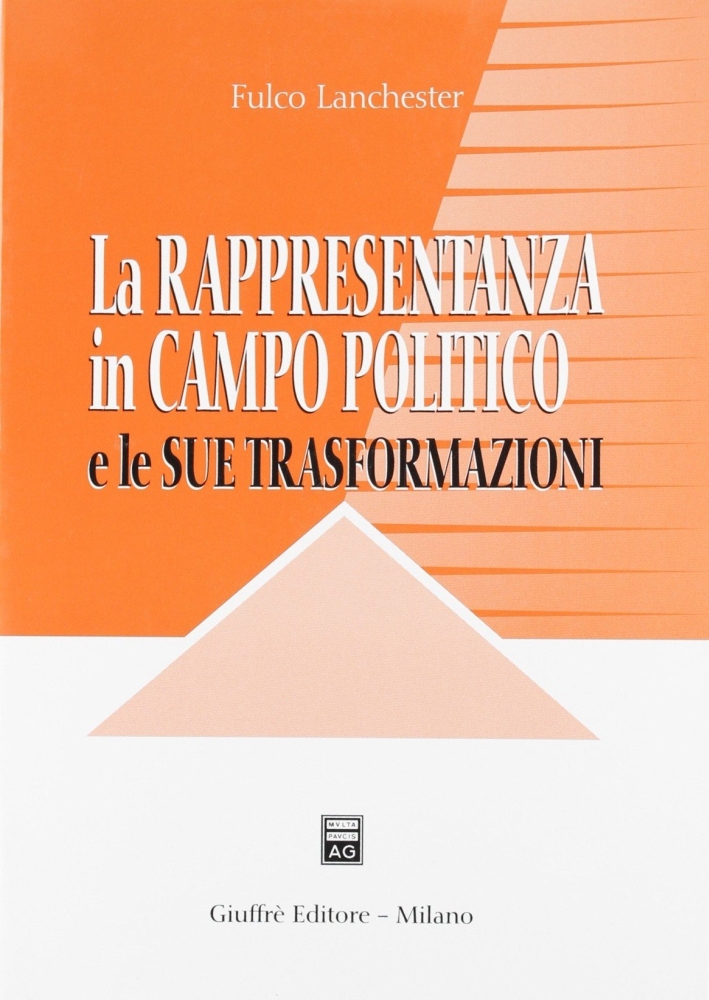 La rappresentanza in campo politico e le sue trasformazioni. La rappresentanza in campo politico e le sue trasformazioni.