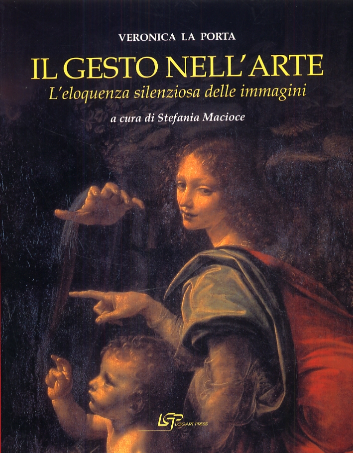 Il gesto nell'arte. L'eloquenza silenziosa delle immagini Il gesto nell'arte. L'eloquenza silenziosa delle immagini