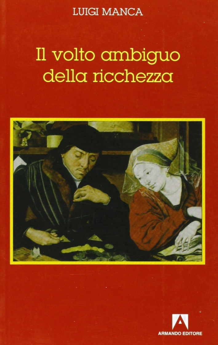 Il volto ambiguo della ricchezza Il volto ambiguo della ricchezza