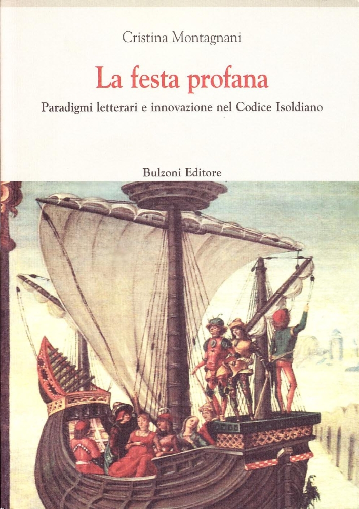 La festa profana. Paradigmi letterari e innovazione nel Codice isoldiano La festa profana. Paradigmi letterari e innovazione nel Codice isoldiano