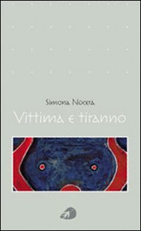 Vittima e tiranno. Vittima e tiranno.