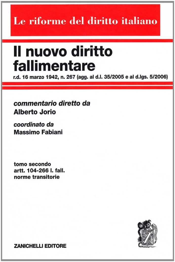 Il nuovo diritto fallimentare. Vol. 2: Art. 104-266 l. fall., norme transitorie Il nuovo diritto fallimentare. Vol. 2: Art. 104-266 l. fall., norme transitorie