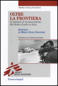 Oltre la frontiera. Le barriere al riconoscimento del diritto d'asilo in Italia Oltre la frontiera. Le barriere al riconoscimento del diritto d'asilo in Italia