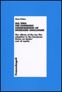 IAS/IFRS: the economic consequences of increased disclosure. The effects of the IAS/IFRS adoption in the European Union on banks' cost of equity IAS/IFRS: the economic consequences of increased disclosure. The effects of the IAS/IFRS adoption in the European Union on banks' cost of equity
