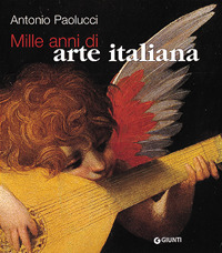 Mille Anni di Arte Italiana. Un Millennio di Capolavori. Mille Anni di Arte Italiana. Un Millennio di Capolavori.