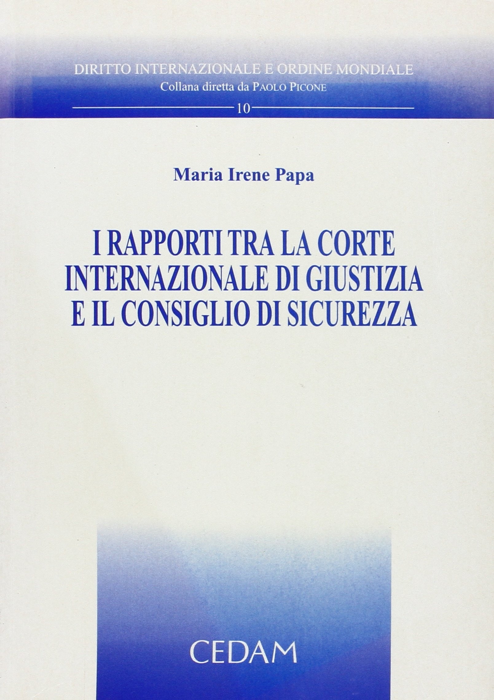 I rapporti tra la Corte internazionale di giustizia e il Consiglio di sicurezza I rapporti tra la Corte internazionale di giustizia e il Consiglio di sicurezza