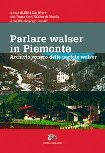 Parlare Walser in Piemonte. Archivio Sonoro delle Parlate Walser. con DVD Parlare Walser in Piemonte. Archivio Sonoro delle Parlate Walser. con DVD