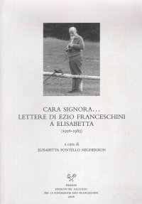 Cara signora.... Lettere di Ezio Franceschini a Elisabetta. 1956-1983