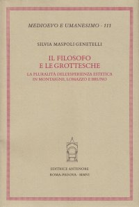 Il filosofo e le grottesche. La pluralità dell'esperienza estetica in Montaigne, Lomazzo e Bruno