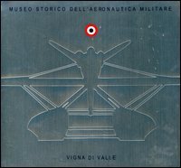 Museo storico dell'Aeronautica Militare Vigna di Valle