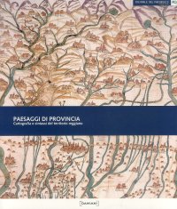Paesaggi di provincia. Cartografia e sintassi del territorio reggiano