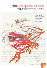 Peste: entre épidemies et sociétés. Plague: epidemics and societes Peste: entre épidemies et sociétés. Plague: epidemics and societes