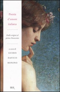 Poesia d'amore italiana. Dalle origini al primo Novecento. Poesia d'amore italiana. Dalle origini al primo Novecento.