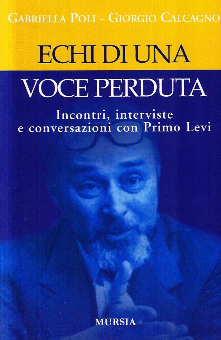 Echi di una voce perduta. Incontri, interviste e conversazioni con primo levi Echi di una voce perduta. Incontri, interviste e conversazioni con primo levi