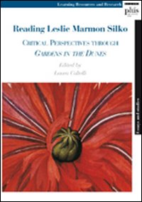 Reading Leslie Marmon Silko. Critical perspectives through gardens in the dunes Reading Leslie Marmon Silko. Critical perspectives through gardens in the dunes