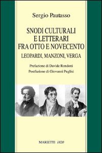 Snodi culturali fra Otto e Novecento. Leopardi, Manzoni, Verga