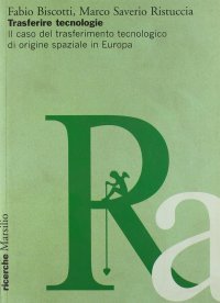 Trasferire tecnologie. Il caso del trasferimento tecnologico di origine spaziale in Europa