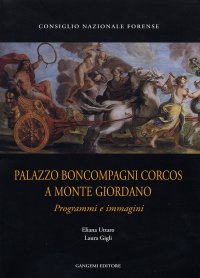 Palazzo Boncompagni Corcos a Monte Giordano. Programmi e immagini