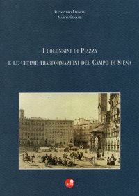 I colonnini di piazza e le ultime trasformazioni del campo di Siena