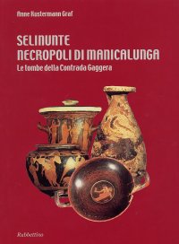 Selinunte. Necropoli di Manicalunga. Le tombe della Contrada Gaggera