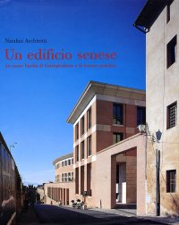 Un edificio senese. Le nuove Facoltà di Giurisprudenza e di Scienze Politiche