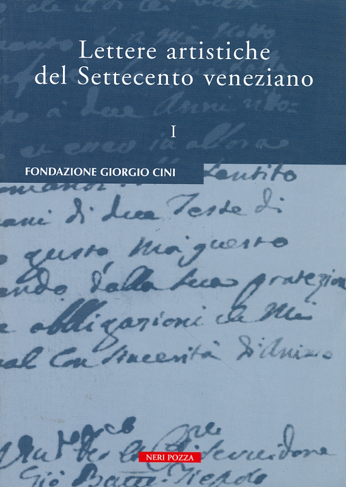 Lettere Artistiche del Settecento Veneziano. Vol. 1 Lettere Artistiche del Settecento Veneziano. Vol. 1
